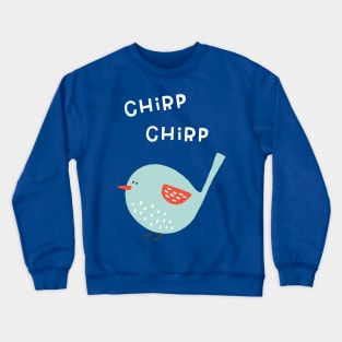 Chirp Chirp Little Bird Crewneck Sweatshirt